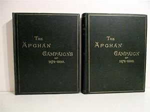 Afghan Campaigns of 1878 - 1880: Compiled from Official and Private Sources. Two volumes: Histori...