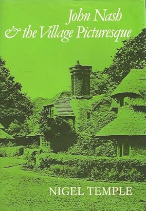 Bild des Verkufers fr John Nash & the Village Picturesque. with special reference to the Reptons and Nash at the Blaise Castle Estate, Bristol. zum Verkauf von C. Arden (Bookseller) ABA