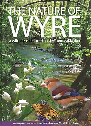 The Nature of Wyre. A wildlife-rich forest in the heart of Britain.