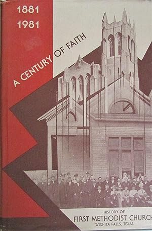 Seller image for A Century of Faith 1881-1981: History of First Methodist Church, Wichita Falls, Texas for sale by Moneyblows Books & Music