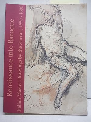 Image du vendeur pour Renaissance into Baroque. Italian Master Drawings by the Zuccari, 1550 - 1600 mis en vente par Imperial Books and Collectibles