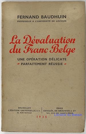 Seller image for La dvaluation du franc Belge - Une opration dlicate et parfaitement russie for sale by Librairie du Bassin