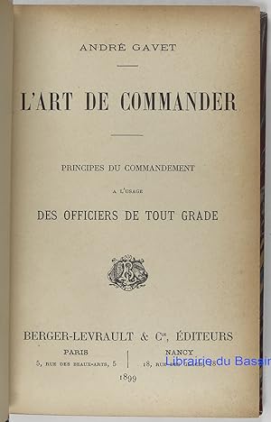 L'art de commander Principes du commandement à l'usage des officiers de tout grade