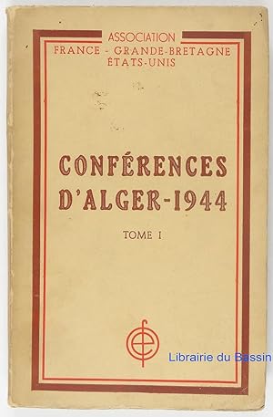 Conférences d'Alger 1944, Tome 1