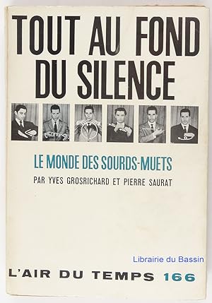 Seller image for Tout au fond du silence Le monde des sourds-muets for sale by Librairie du Bassin