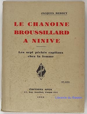 Seller image for Le chanoine Broussillard  Ninive Les 7 pchs capitaux chez la femme for sale by Librairie du Bassin