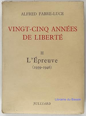 Vingt-cinq années de liberté, Tome II L'épreuve (1939-1946)