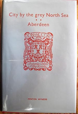 Seller image for City By the Grey North Sea. Aberdeen for sale by Ken Jackson