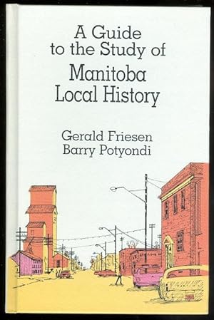 A GUIDE TO THE STUDY OF MANITOBA LOCAL HISTORY.