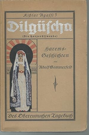 Seller image for Dilgscha (Die Herzerffnende). Kilar Agassi 3 des Obereunuchen Tagebuch. Haremsgeschichten. for sale by Versandantiquariat Dr. Peter Rudolf