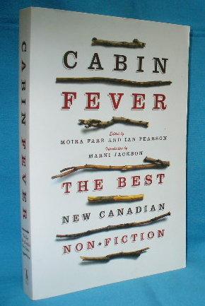 Bild des Verkufers fr Cabin Fever : The Best New Canadian Non-Fiction zum Verkauf von Alhambra Books