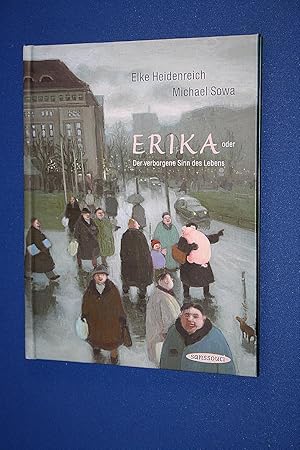 Erika : [oder der verborgene Sinn des Lebens]