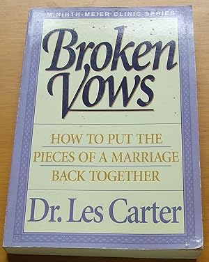 Broken Vows (Minirth-Meier Clinic Series).