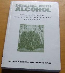 Dealing with Alcohol: Indigenous Usage in Australia, New Zealand and Canada.