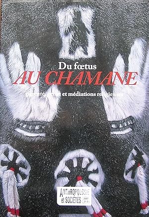 Seller image for Du foetus au chamane. Parent, genre et mdiations religieuses for sale by Librairie La fort des Livres