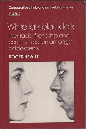 Image du vendeur pour White Talk Black Talk: Inter-Racial Friendship and Communication Amongst Adolescents mis en vente par Mr Pickwick's Fine Old Books