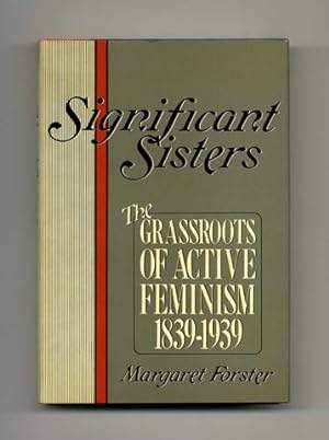 Immagine del venditore per Significant Sisters: The Grassroots Of Active Feminism 1839-1939 - 1st Edition/1st Printing venduto da Books Tell You Why  -  ABAA/ILAB