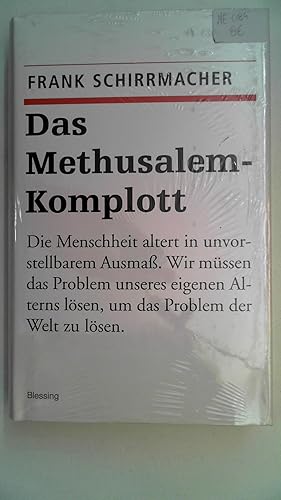 Das Methusalem-Komplott: Die Menschheit altert in unvorstellbarem Ausmaß, Wir müssen das Problem ...