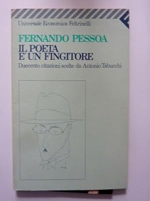 Universale Economica Feltrnelli FERNANDO PESSOA IL POETA E' UN FINGITORE Duecento citazioni scelt...