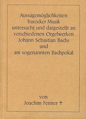 Immagine del venditore per Aussagemglichkeiten barocker Musik untersucht und dargestellt an verschiedenen Orgelwerken Johann Sebastian Bachs und am sogenannten Bachpokal. venduto da Antiquariat Gnter Hochgrebe