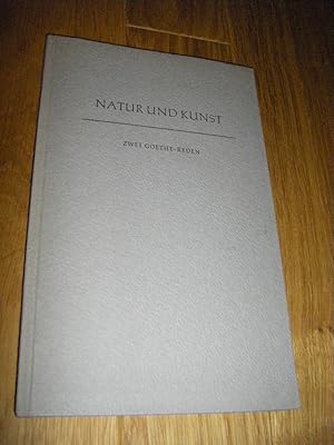 Bild des Verkufers fr Natur und Kunst. Zwei Goethe-Reden, gehalten auf der Hauptversammlung der Goethe-Gesellschaft in Weimar am 11. und 12. Juni 1954 zum Verkauf von Versandantiquariat Rainer Kocherscheidt