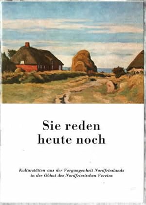 Bild des Verkufers fr Sie reden heute noch : Kultursttten aus der Vergangenheit Nordfrieslands in der Obhut des Nordfriesischen Vereins. Nordfriesischer Verein fr Heimatkunde und Heimatliebe. zum Verkauf von Ralf Bnschen