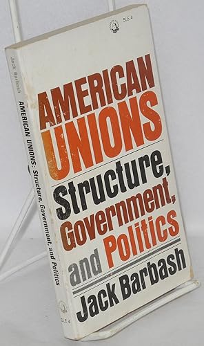 Imagen del vendedor de American unions: structure, government, and politics a la venta por Bolerium Books Inc.