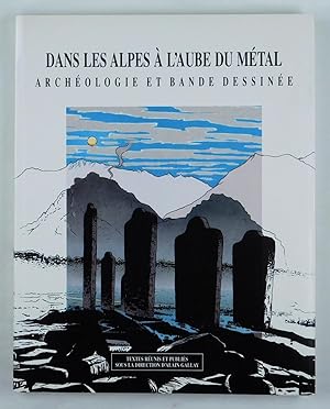 Bild des Verkufers fr Dans les Alpes,  l'aube du mtal. Archologie et Bande dessine. zum Verkauf von Daniel Thierstein