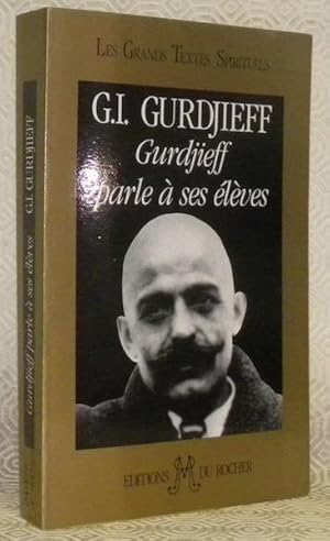 Bild des Verkufers fr Gurdjieff parle  ses lves. Les Grands Textes Spirituels. zum Verkauf von Bouquinerie du Varis