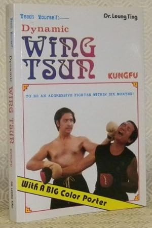 Seller image for Dynamic Wing Tsun Kungfu. To be an aggressive fighter within six months! Teach Yourself. With a Big Color Poster. for sale by Bouquinerie du Varis