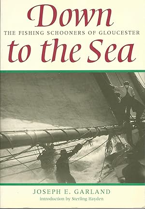 Image du vendeur pour Down to the Sea: The Fishing Schooners of Gloucester mis en vente par Deeside Books