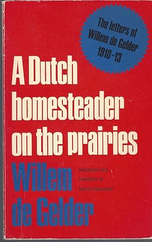 Image du vendeur pour A Dutch Homesteader On The Prairies The Letters of Willem De Gelder, 1910-13 mis en vente par BYTOWN BOOKERY