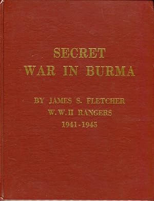 Secret War in Burma: W.W. II Rangers 1941-1945