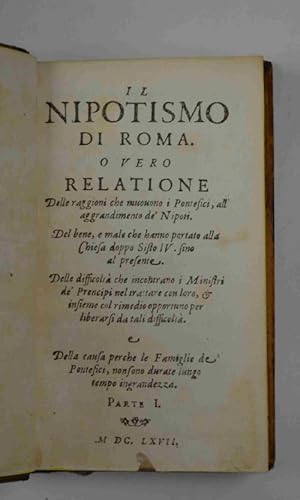 Il Nipotismo di Roma. O vero Relatione delle raggioni che muovono i Pontefici, all'aggrandimento ...