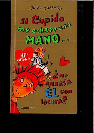 Imagen del vendedor de Si Cupido me echase una mano: me amaria el con locura? a la venta por Papel y Letras