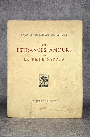 LES ESTRANGES AMOURS DE LA REINE MYRRHA. ROMAN. TEXTE INÉDIT TRANSCRIT PAR P. DE LA RAUDIÈRE. QUA...