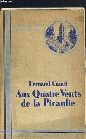 Bild des Verkufers fr AUX QUATRES VENTS DE LA PICARDIE - L'EPOPEE DE LA TERRE DE FRANCE zum Verkauf von Le-Livre