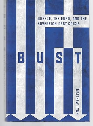 Seller image for Bust ( Greece, The Euro, And The Sovereign Debt Crisis ) for sale by Thomas Savage, Bookseller