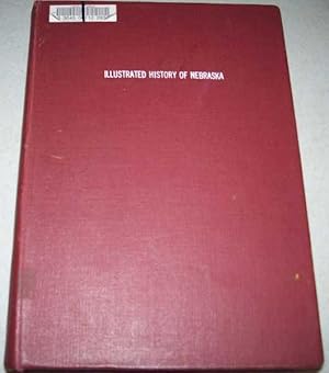 Illustrated History of Nebraska Volume I: A History of Nebraska from the Earliest Explorations of...