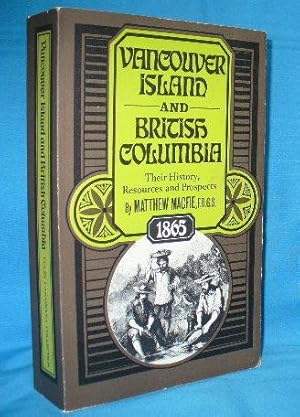 Seller image for Vancouver Island and British Columbia : Their History, Resources and Prospects for sale by Alhambra Books