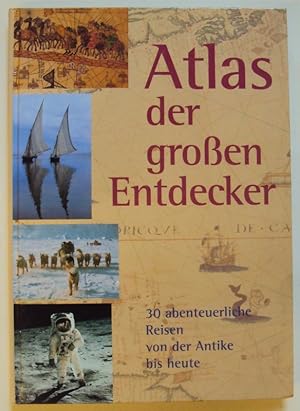 Seller image for Atlas der groen Entdecker. 30 abenteuerliche Reisen von der Antike bis heute. Mit zahlr. Abb. for sale by Der Buchfreund
