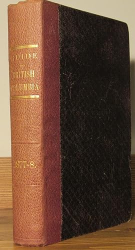 Guide to the Province of British Columbia for 1877- 8 (1877 - 1878) Compiled From the Latest and ...