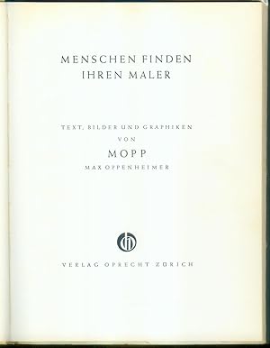 Menschen finden Ihren Maler. Text, Bilder und Graphiken von MOPP (d.i. Max Oppenheimer).: ...