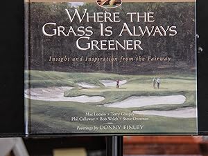 Seller image for Where the Grass is Always Greener: Insight and Inspiration from the Fairway for sale by Mad Hatter Bookstore