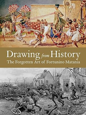 Drawing from History: The Forgotten Art of Fortunino Matania (Limited Edition)