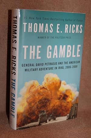 The Gamble; General David Petraeus and the American Military Adventure in Iraq, 2006-2008