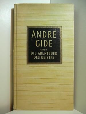 Seller image for Andre Gide oder Die Abenteuer des Geistes. Reflexionen ber einen franzsischen Dichter for sale by Antiquariat Weber