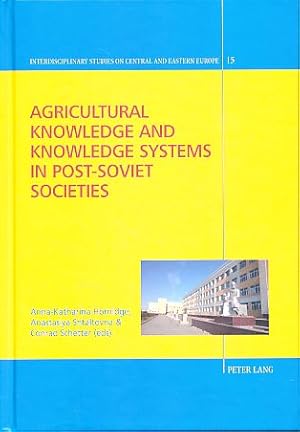 Image du vendeur pour Agricultural Knowledge and Knowledge Systems in Post-Soviet Societies. Interdisciplinary Studies on Central and Eastern Europe 15. mis en vente par Fundus-Online GbR Borkert Schwarz Zerfa