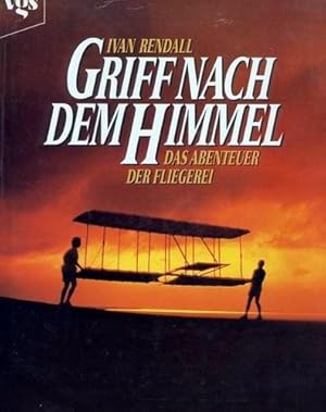 Bild des Verkufers fr Griff nach dem Himmel, Das Abenteuer der Fliegerei zum Verkauf von Antiquariat Lindbergh