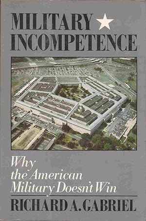 Seller image for Military Incompetence: Why the American Military Doesn't Win for sale by Riverwash Books (IOBA)